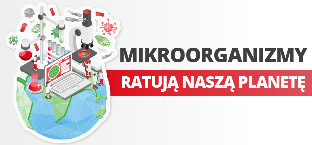 Mikroorganizmy ratują naszą planetę