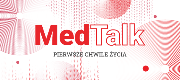 MedTalk  – „Pierwsze chwile życia”