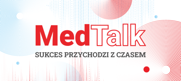 MedTalk–Sukces przychodzi z czasem