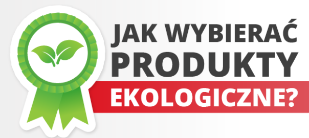 Jak wybierać produkty ekologiczne?